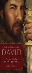 The Historical David: The Real Life of an Invented Hero by Joel S. Baden Paperback Book