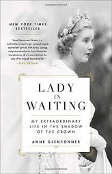Lady in Waiting: My Extraordinary Life in the Shadow of the Crown by Anne Glenconner Paperback Book