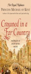 Crowned in a Far Country: Portraits of Eight Royal Brides by of Kent Michael Paperback Book