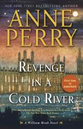 Revenge in a Cold River: A William Monk Novel by Anne Perry Paperback Book