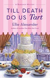 Till Death Do Us Tart: A Bakeshop Mystery by Ellie Alexander Paperback Book