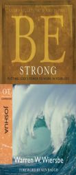 Be Strong: Joshua, OT Commentary: Putting God's Power to Work in Your Life by Warren W. Wiersbe Paperback Book