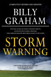 Storm Warning: Whether Global Recession, Terrorist Threats, or Devastating Natural Disasters, These Ominous Shadows Must Bring Us Back to the Gospel by Billy Graham Paperback Book