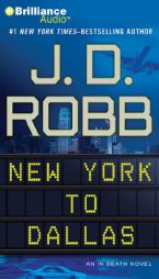New York to Dallas: An In Death Novel (In Death Series) by J. D. Robb Paperback Book