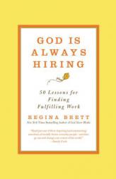 God Is Always Hiring: 50 Lessons for Finding Fulfilling Work by Regina Brett Paperback Book