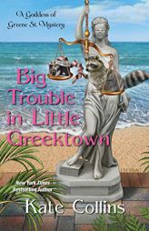 Big Trouble in Little Greektown (A Goddess of Greene St. Mystery) by Kate Collins Paperback Book