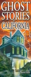 Ghost Stories of California (Ghost Stories (Lone Pine)) by Barbara Smith Paperback Book