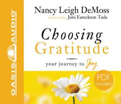 Choosing Gratitude: Your Journey to Joy by Nancy Leigh DeMoss Paperback Book