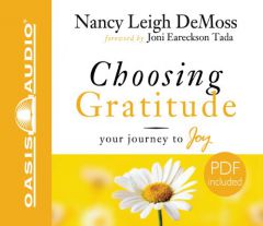 Choosing Gratitude: Your Journey to Joy by Nancy Leigh DeMoss Paperback Book