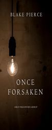 Once Forsaken (A Riley Paige Mystery-Book 7) by Blake Pierce Paperback Book