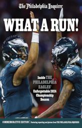 What a Run!: Inside the Philadelphia Eagles' Unforgettable 2024 Championship Season by The Philadelphia Inquirer Paperback Book