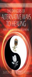 The Dangers of Alternative Ways to Healing (Truth & Freedom) by David Cross Paperback Book