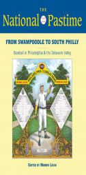 The National Pastime, 2013: From Swampoodle to South Philly: Baseball in Philadelphia and the Delaware Valley (National Pastime : a Review of Baseball by Society for American Baseball Research ( Paperback Book