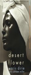 Desert Flower: The Extraordinary Journey Of A Desert Nomad by Waris Dirie Paperback Book