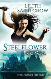 Steelflower at Sea by Lilith Saintcrow Paperback Book
