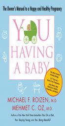 You: Having a Baby: The Owner's Manual to a Happy and Healthy Pregnancy by Michael F. Roizen Paperback Book