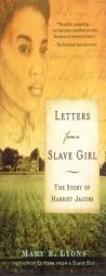 Letters from a Slave Girl: The Story of Harriet Jacobs by Mary E. Lyons Paperback Book