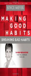 Making Good Habits, Breaking Bad Habits: 14 New Behaviors That Will Energize Your Life by Joyce Meyer Paperback Book