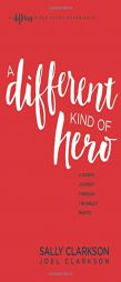 A Different Kind of Hero: A Guided Journey Through the Bible S Misfits by Sally Clarkson Paperback Book
