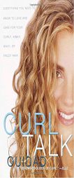 Curl Talk: Everything You Need to Know to Love and Care for Your Curly, Kinky, Wavy, or Frizzy Hair by Ouidad Paperback Book