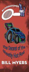 The Secret of the Ghostly Hotrod (Bloodhounds, Inc. ) (Volume 7) by Bill Myers Paperback Book