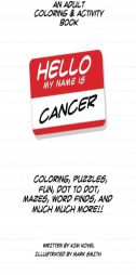 Hello My Name Is Cancer: An Adult Coloring & Activity Book by Kim Kovel Paperback Book