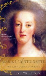 Marie-Antoinette: The Last Queen of France by Evelyne Lever Paperback Book