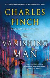 The Vanishing Man: A Charles Lenox Mystery (Charles Lenox Mysteries) by Charles Finch Paperback Book