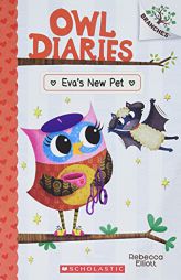 Eva's New Pet: A Branches Book (Owl Diaries #15) (15) by Rebecca Elliott Paperback Book