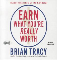 Earn What You're Worth: How to Maximize Your Income At Any Time in Any Market by Brian Tracy Paperback Book
