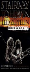Stairway to Heaven: Led Zeppelin Uncensored by Richard Cole Paperback Book