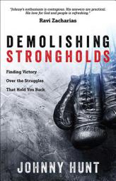 Demolishing Strongholds: Finding Victory Over the Struggles That Hold You Back by Johnny Hunt Paperback Book