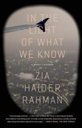 In the Light of What We Know: A Novel by Zia Haider Rahman Paperback Book