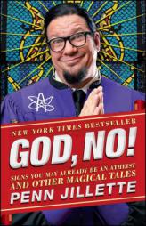 God, No!: Signs You May Already Be an Atheist and Other Magical Tales by Penn Jillette Paperback Book