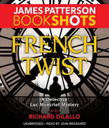 French Twist: A Detective Luc Moncrief Mystery (BookShots) by James Patterson Paperback Book