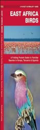 East Africa Birds: A Folding Pocket Guide to Familiar Species in Kenya, Tanzania & Uganda (Pocket Naturalist Guide Series) by James Kavanagh Paperback Book