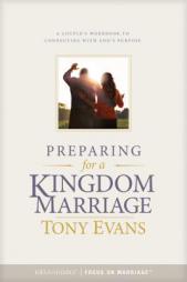 Preparing for a Kingdom Marriage: A Couple's Workbook to Connecting with God's Purpose by Tony Evans Paperback Book