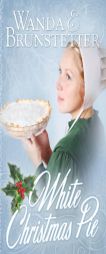 White Christmas Pie by Wanda Brunstetter Paperback Book
