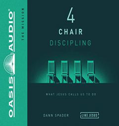 4 Chair Discipling: What He Calls Us to Do by Dann Spader Paperback Book
