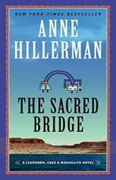 The Sacred Bridge: A Leaphorn, Chee & Manuelito Novel (A Leaphorn, Chee & Manuelito Novel, 7) by Anne Hillerman Paperback Book
