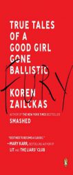 Fury: True Tales of a Good Girl Gone Ballistic by Koren Zailckas Paperback Book