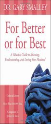 For Better or for Best: A Valuable Guide to Knowing, Understanding, and Loving your Husband by Gary Smalley Paperback Book