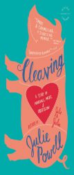 Cleaving: A Story of Marriage, Meat, and Obsession by Julie Powell Paperback Book