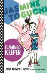 Jasmine Toguchi, Flamingo Keeper by Debbi Michiko Florence Paperback Book