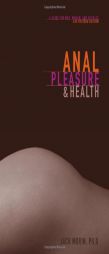Anal Pleasure and Health: A Guide for Men, Women and Couples by Jack Moris Paperback Book