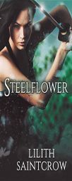 Steelflower by Lilith Saintcrow Paperback Book