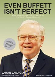 Even Buffett Isn't Perfect: What You Can---and Can't---Learn from the World's Greatest Investor by Vahan Janjigian Paperback Book