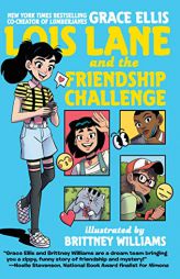 Lois Lane and the Friendship Challenge by Grace Ellis Paperback Book