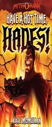 Have a Hot Time, Hades! (Myth-O-Mania) by Kate McMullan Paperback Book