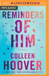 Reminders of Him: A Novel by Colleen Hoover Paperback Book